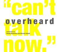 Overheard exhibition by Wendy Richmond and Michael Chladil